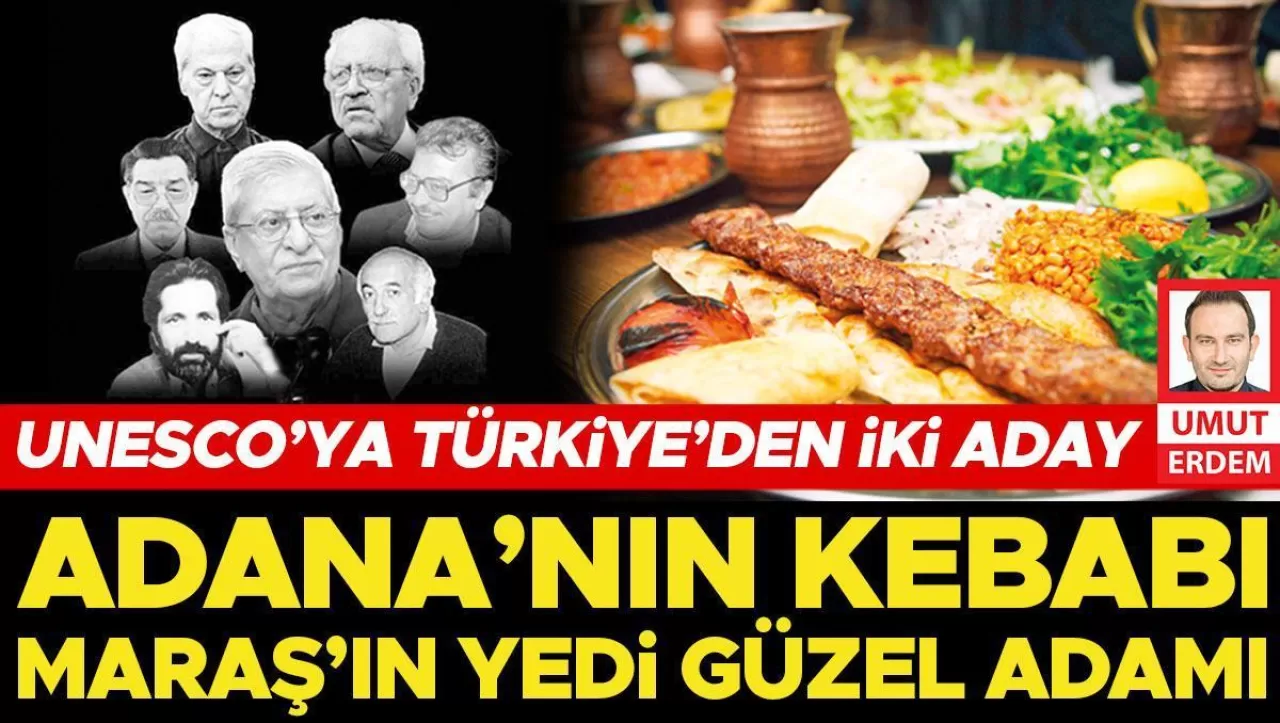 Türkiye, UNESCO'ya iki adayla başvurdu: Adana kebabı ve Maraş'ın yedi güzel adamı!
