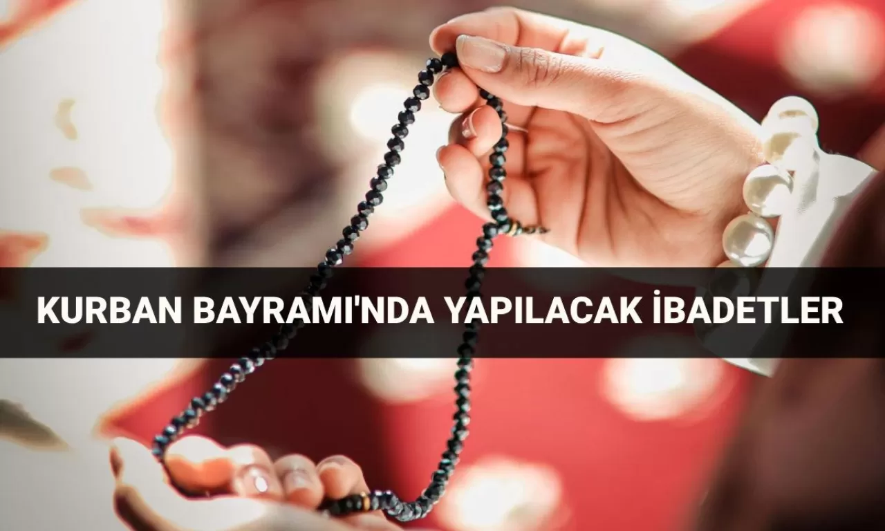 2025 Kurban Bayramı'nda Yapılacak Özel İbadetler ve Zikirler!