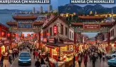 MANİSA’DA ÇİN MAHALLESİ TURİZMİ HEYECANI