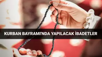 2025 Kurban Bayramı'nda Yapılacak Özel İbadetler ve Zikirler!