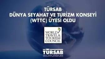 Türkiye Seyahat Acentaları Birliği (TÜRSAB), Dünya Seyahat ve Turizm Konseyi (WTTC) üyeliğine kabul edildi.