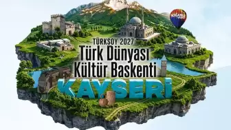 Türk Dünyası 2027’de Kayseri’de Buluşuyor