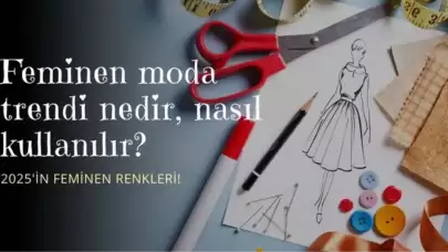 Feminen moda trendlerinin en güncel şekli nedir, nasıl takip edilir? Feminen renklerin moda dünyasındaki yeri nelerdir?