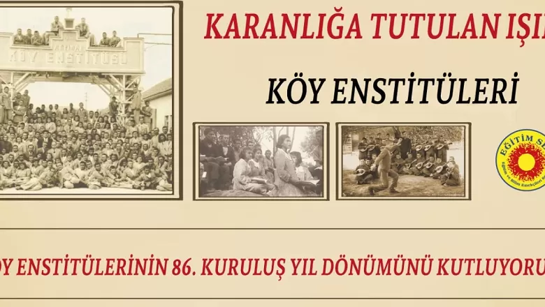 Aydınlanma Işığı 86 Yaşında! Eğitim Sen: Köy Enstitüleri Sadece Bir Geçmiş Değil, Eşit ve Parasız Eğitim İçin Gelecek Projesidir!