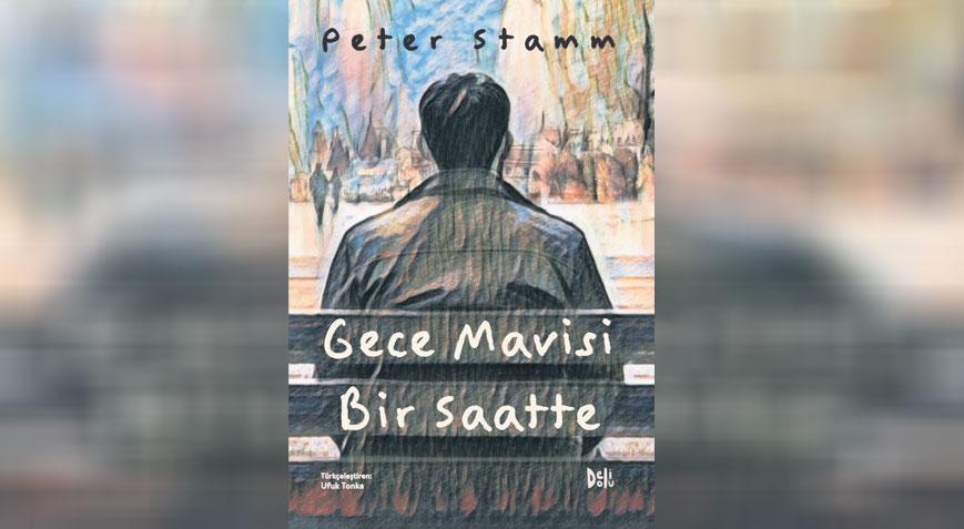 Ünlü yazar Peter Stamm'ın eseri "Gece Mavisi Bir Saatte" Türkçe Olarak Uyarlandı