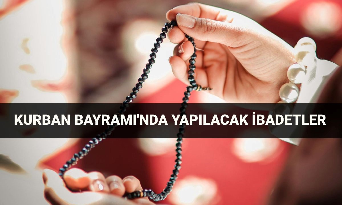 2025 Kurban Bayramı'nda Yapılacak Özel İbadetler ve Zikirler!