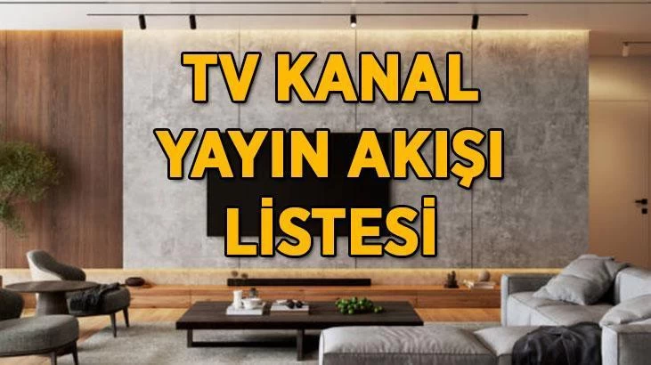 Bugün Televizyon Kanallarında Yayınlanacak Diziler Belli Oldu! İşte TRT 1, Kanal D, Star TV, Show TV, ATV, TV8 ve NOW TV'nin Yayın Akışı...