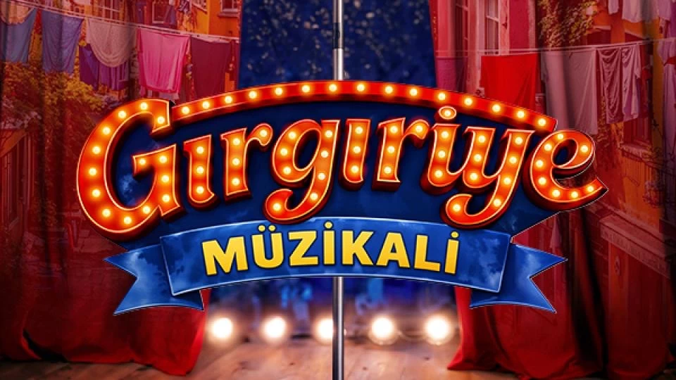 Gırgıriye Müzikali Nisan’da Sahnede: Dev Kadro ve Gösterim Tarihleri Belli Oldu