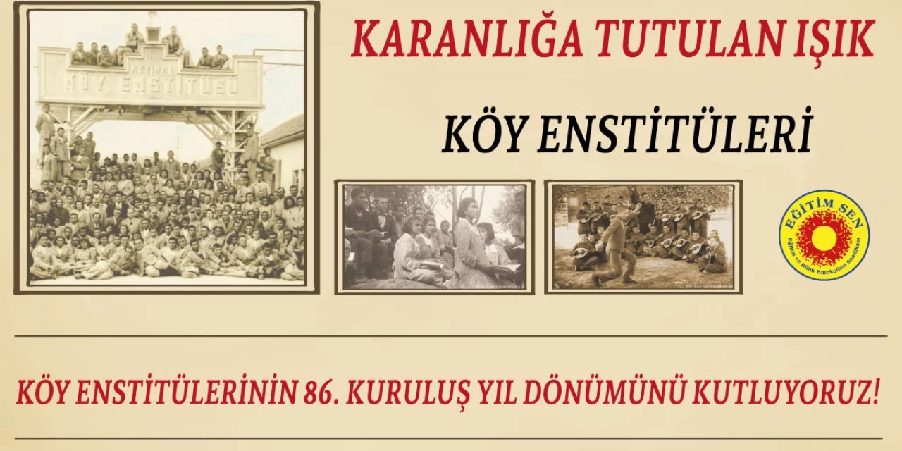 Aydınlanma Işığı 86 Yaşında! Eğitim Sen: Köy Enstitüleri Sadece Bir Geçmiş Değil, Eşit ve Parasız Eğitim İçin Gelecek Projesidir!